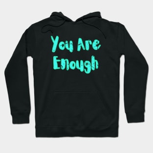 You Are Enough - Green Hoodie